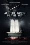 Nonton Film All the Gods in the Sky (2019) Terbaru Nonton Film All the Gods in the Sky (2019) Terbaru